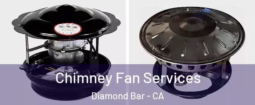  Chimney Fan Services Diamond Bar - CA