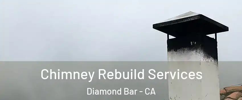  Chimney Rebuild Services Diamond Bar - CA