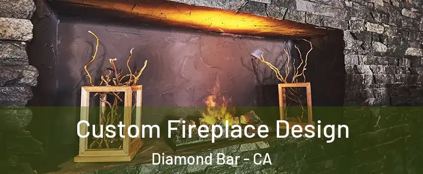  Custom Fireplace Design Diamond Bar - CA