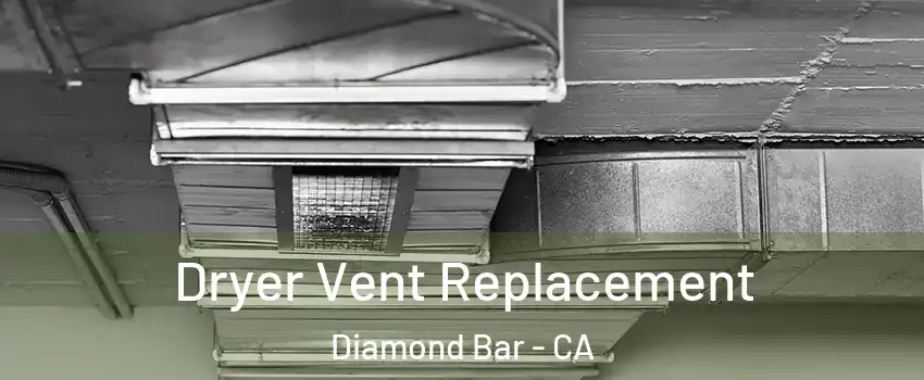  Dryer Vent Replacement Diamond Bar - CA
