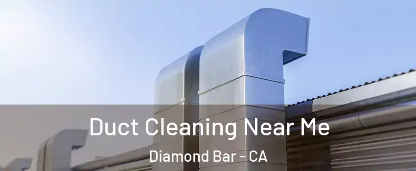  Duct Cleaning Near Me Diamond Bar - CA