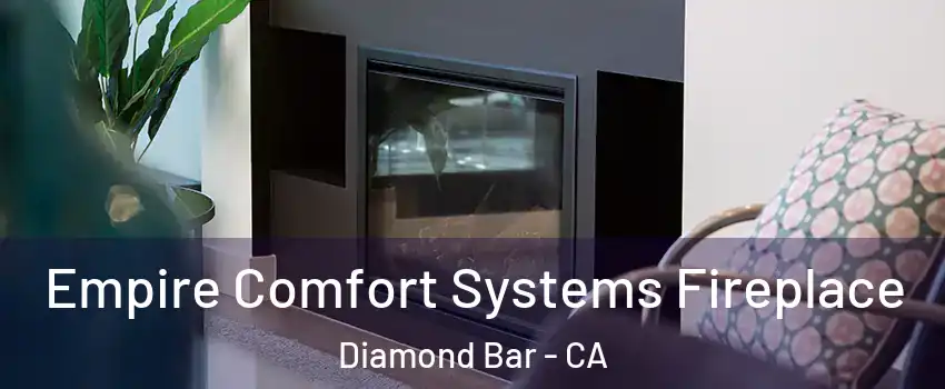  Empire Comfort Systems Fireplace Diamond Bar - CA