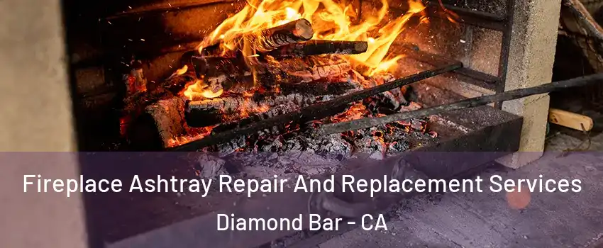  Fireplace Ashtray Repair And Replacement Services Diamond Bar - CA
