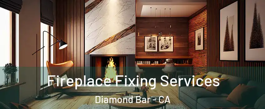  Fireplace Fixing Services Diamond Bar - CA