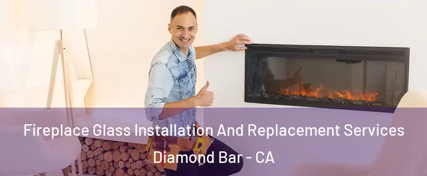  Fireplace Glass Installation And Replacement Services Diamond Bar - CA