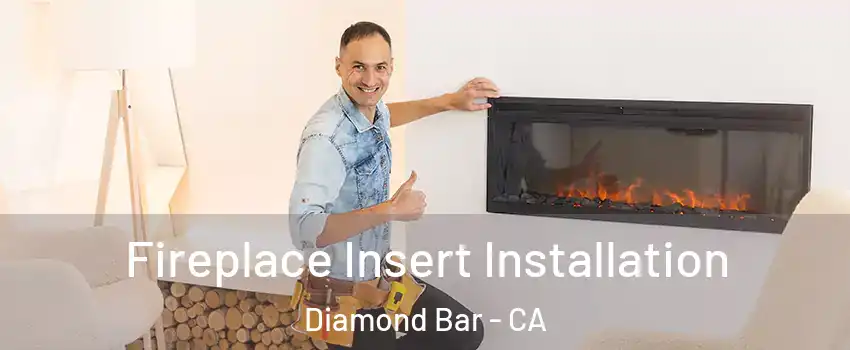  Fireplace Insert Installation Diamond Bar - CA