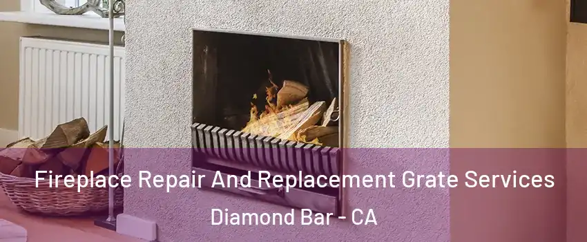  Fireplace Repair And Replacement Grate Services Diamond Bar - CA