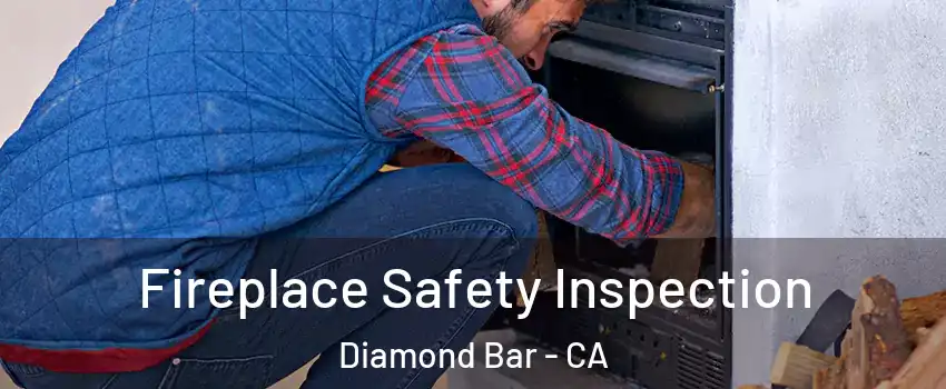  Fireplace Safety Inspection Diamond Bar - CA