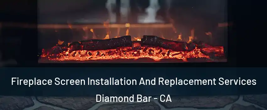  Fireplace Screen Installation And Replacement Services Diamond Bar - CA