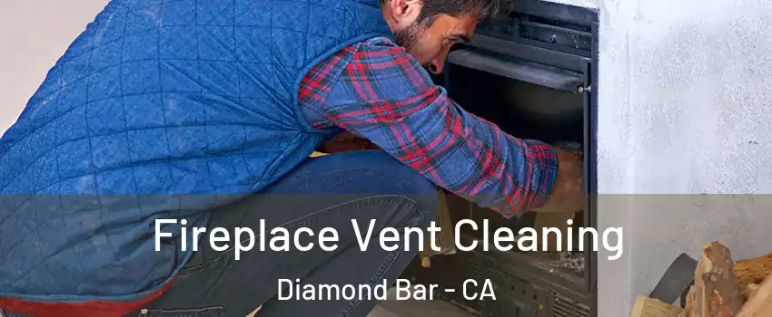  Fireplace Vent Cleaning Diamond Bar - CA