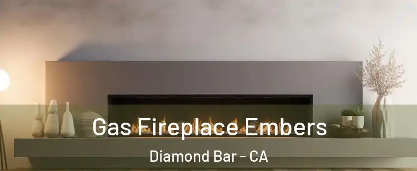  Gas Fireplace Embers Diamond Bar - CA