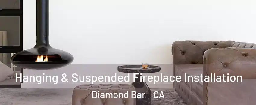  Hanging & Suspended Fireplace Installation Diamond Bar - CA