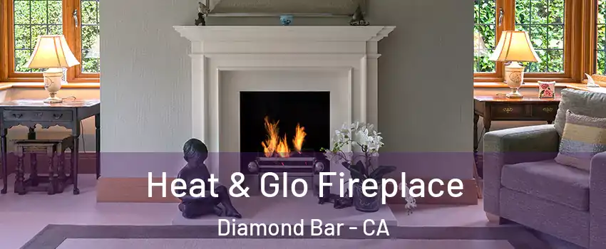  Heat & Glo Fireplace Diamond Bar - CA