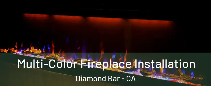  Multi-Color Fireplace Installation Diamond Bar - CA