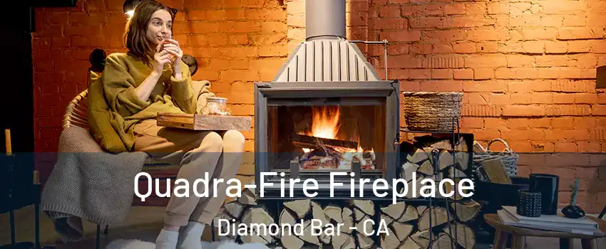  Quadra-Fire Fireplace Diamond Bar - CA