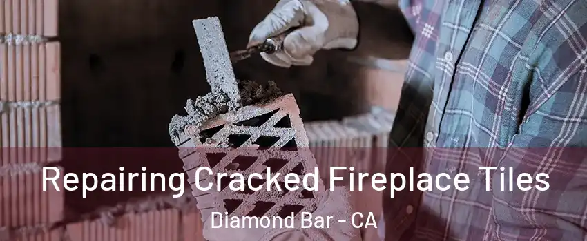  Repairing Cracked Fireplace Tiles Diamond Bar - CA