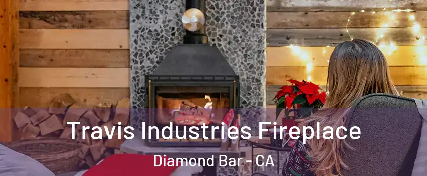  Travis Industries Fireplace Diamond Bar - CA