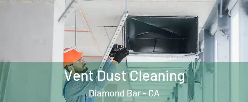  Vent Dust Cleaning Diamond Bar - CA