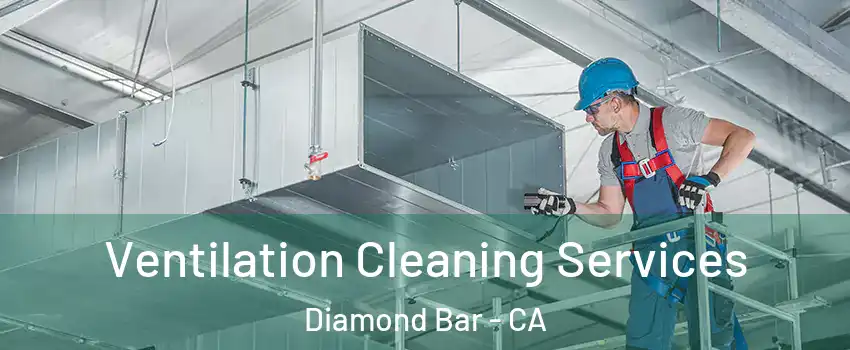  Ventilation Cleaning Services Diamond Bar - CA