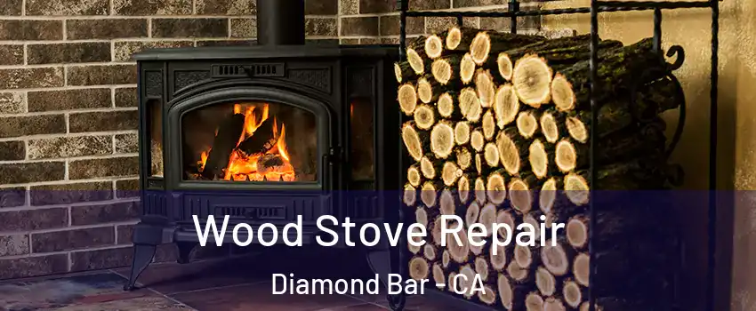  Wood Stove Repair Diamond Bar - CA